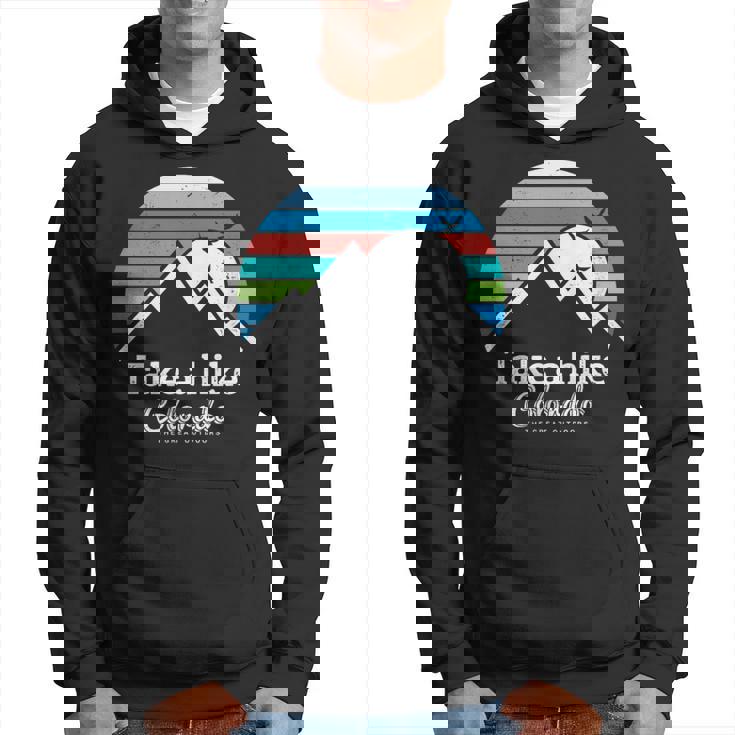 Take A Hike Colorado Hiking Colorado Hoodie