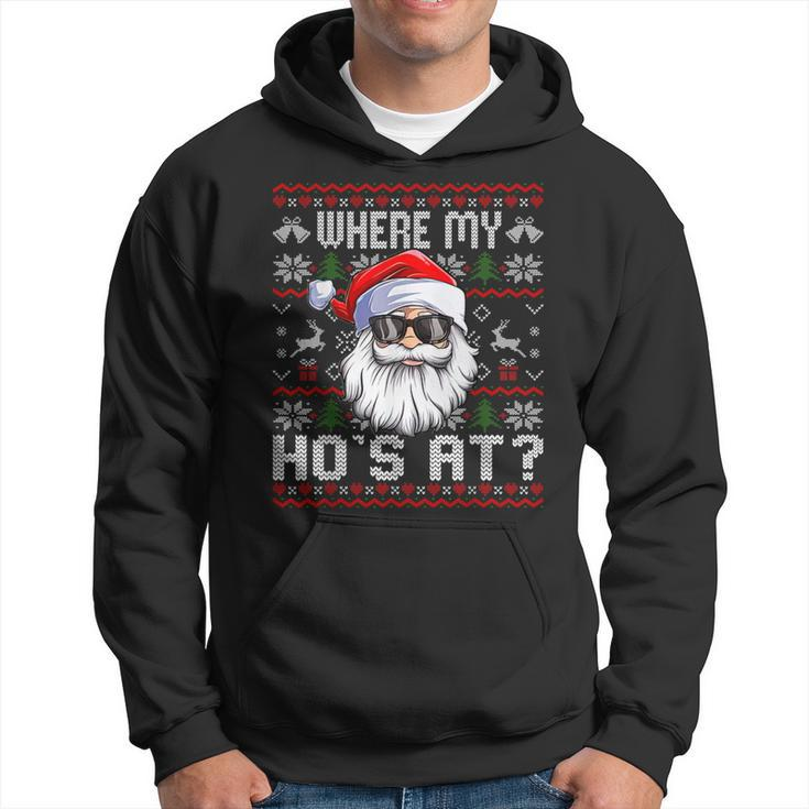 Where My Hos At Ugly Christmas Sweater Santa Claus Style Hoodie