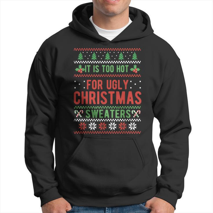 Too Hot For Ugly Christmas Sweaters Alternative Xmas Hoodie
