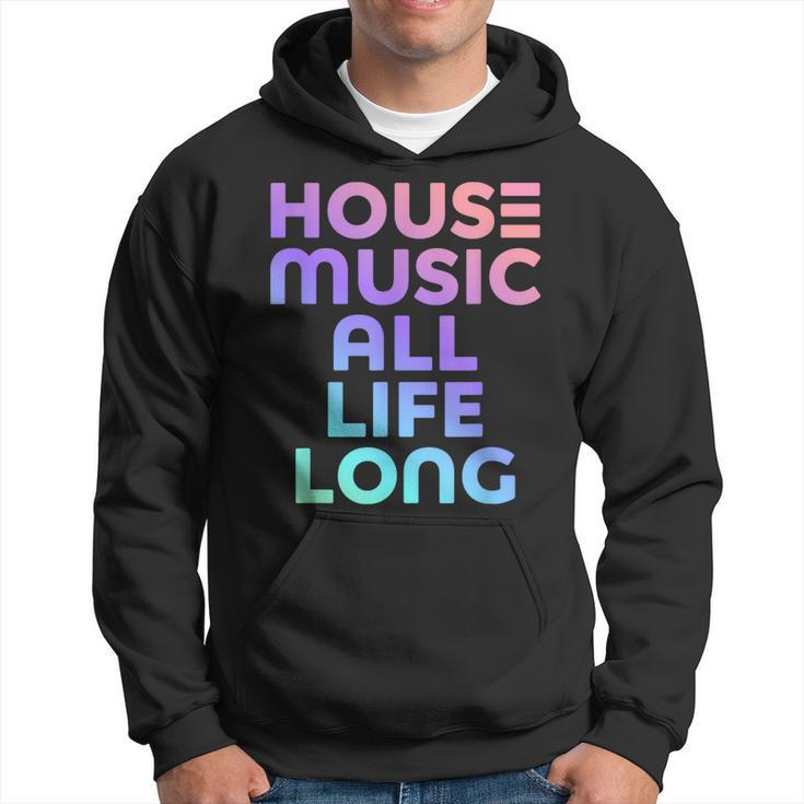 House Music All Life Long - Edm Rave Hoodie