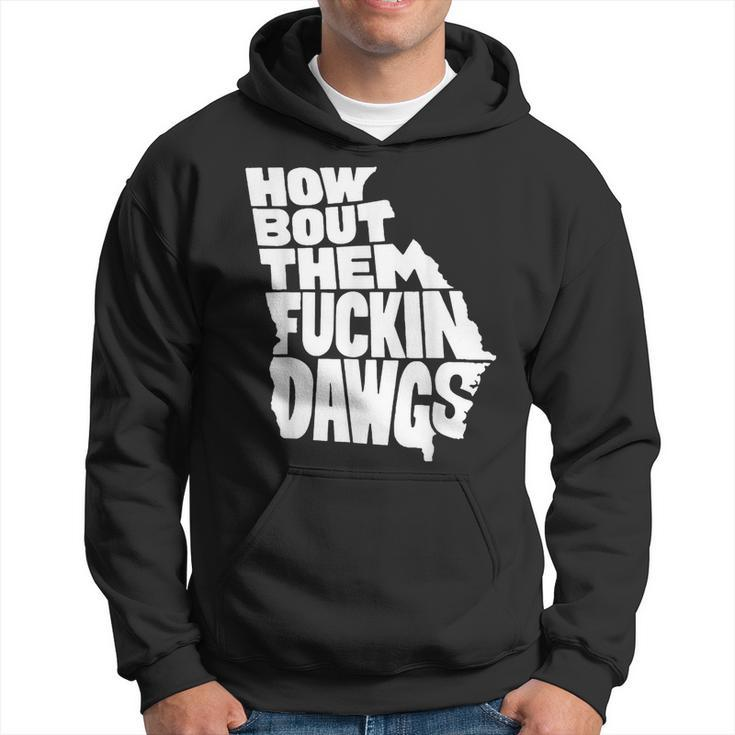 How Bout Them Fuckin Dawgs Georgia Map Georgia Gifts And Merchandise Funny Gifts Hoodie