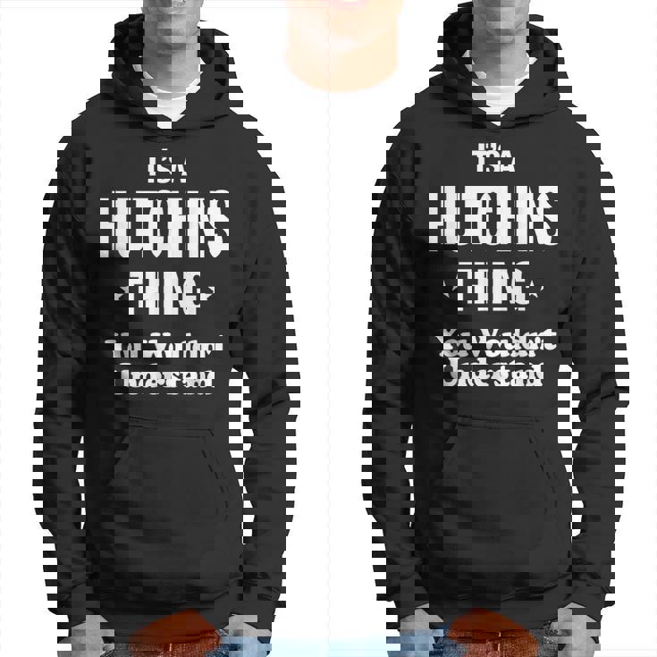 Hutchins Thing Family Last Name Funny Funny Last Name Designs Funny Gifts Hoodie