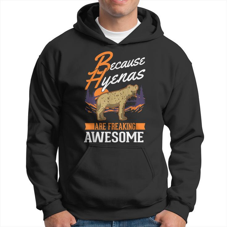 Because Hyenas Are Freaking Awesome Hyena Hoodie
