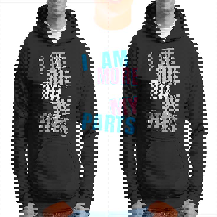 I Am More Than My Parts Transgender Trans Hoodie