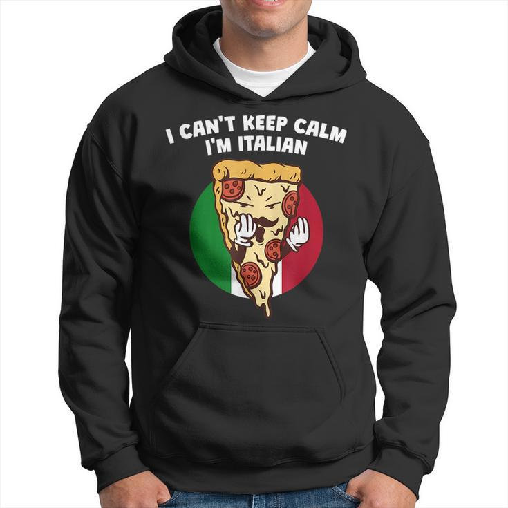 I Cant Keep Calm Im Italian Funny Italy Humor Italia Hoodie