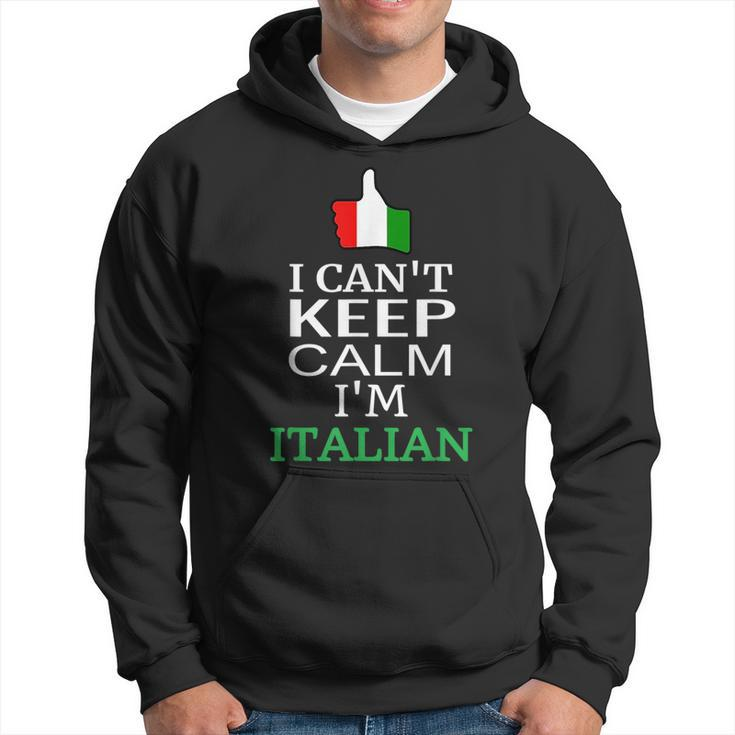 I Cant Keep Calm Im Italian Funny Roots & Heritage Design  Hoodie