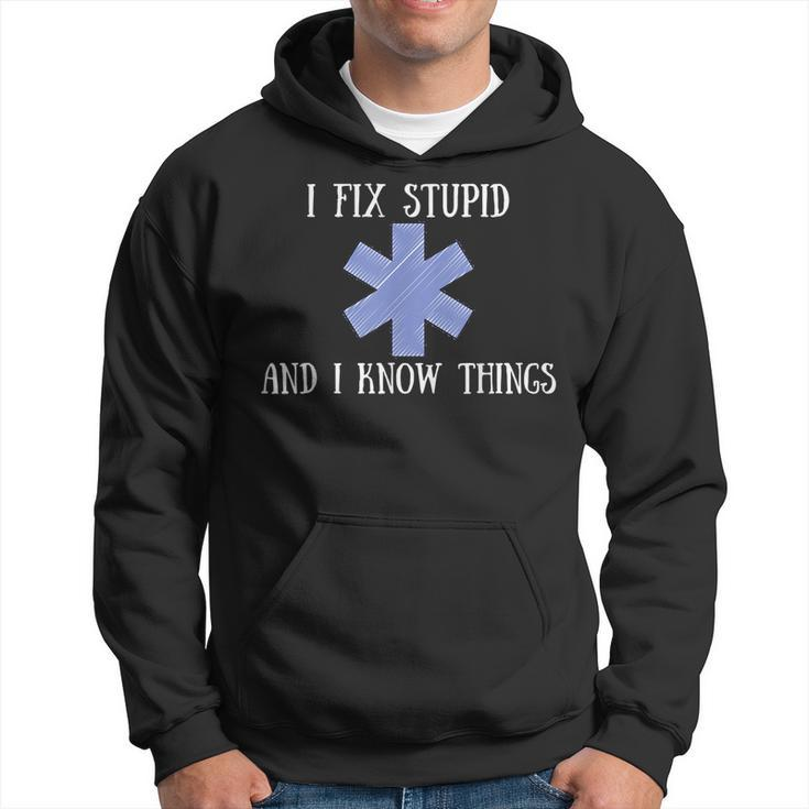 I Fix Stupid And I Know Things Funny Ems Emt Ambulance Gift  Hoodie