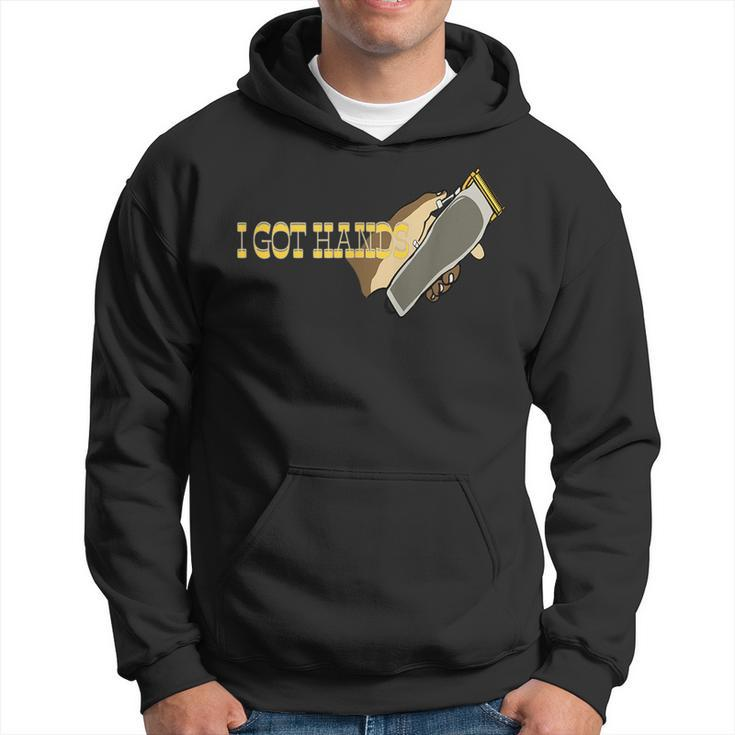 I Got Hands Clippers Gift For Mens Hoodie