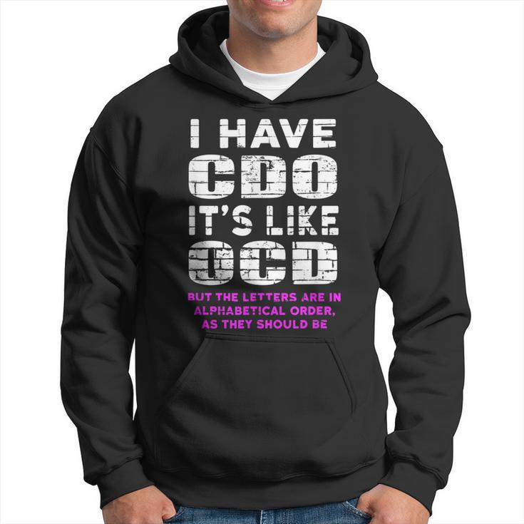 I Have Cdo Its Like Ocd Funny Humor Graphic Humor Funny Gifts Hoodie
