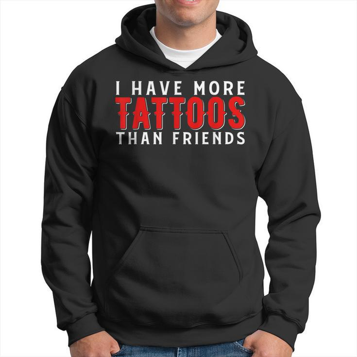 I Have More Tattoos Than Friends Tattoo  Gift For Women Hoodie