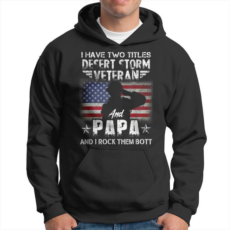 I Have Two Titles Dad And Desert Storm Veteran Fathers Day  Hoodie