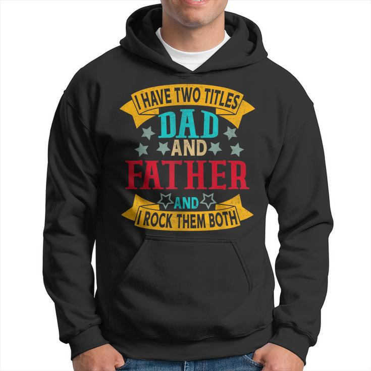 I Have Two Titles Dad And Father Grandpa Fathers Day  Hoodie