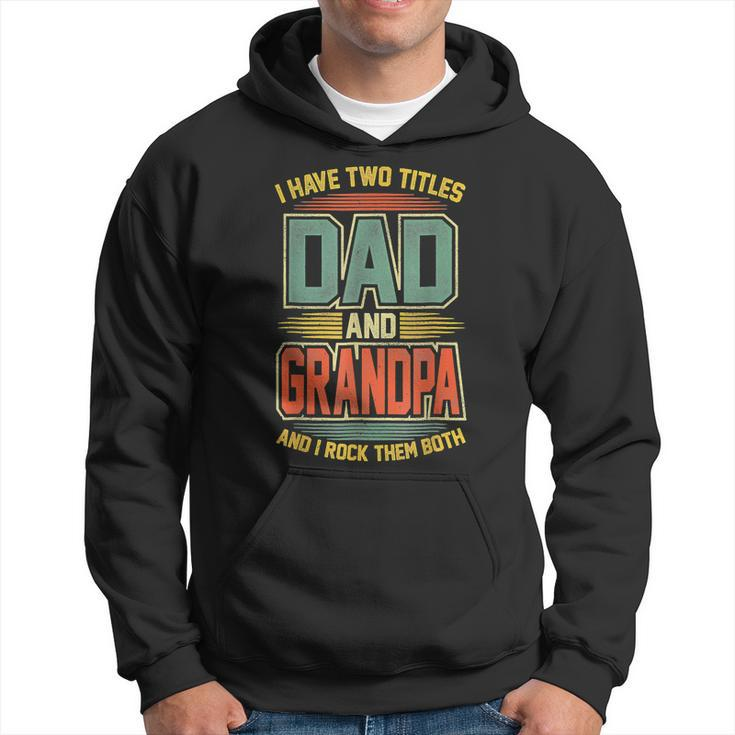 I Have Two Titles Dad And Grandpa Funny Vintage Fathers Day  Hoodie