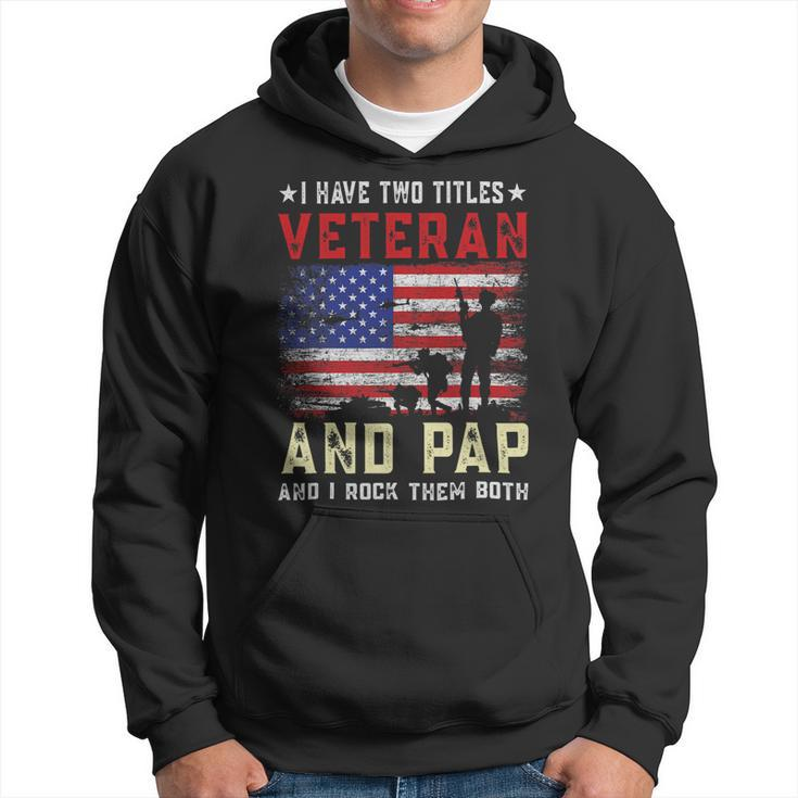 I Have Two Titles Veteran And Pap American Flag Fathers Day Hoodie