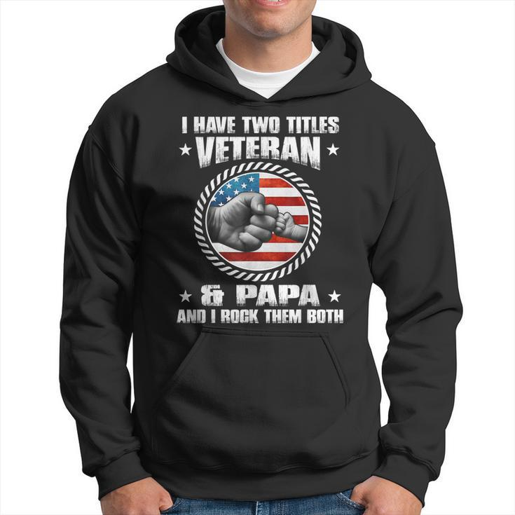 I Have Two Titles Veteran And Papa Fathers Day  Gift For Mens Hoodie