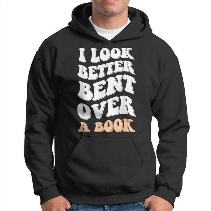 I Look Better Bent Over A Book Funny Saying Groovy Quote  Hoodie