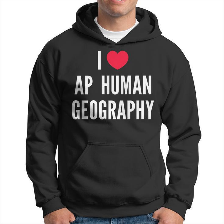 I Love Ap Human Geography I Heart Ap Human Geography Lover   Hoodie