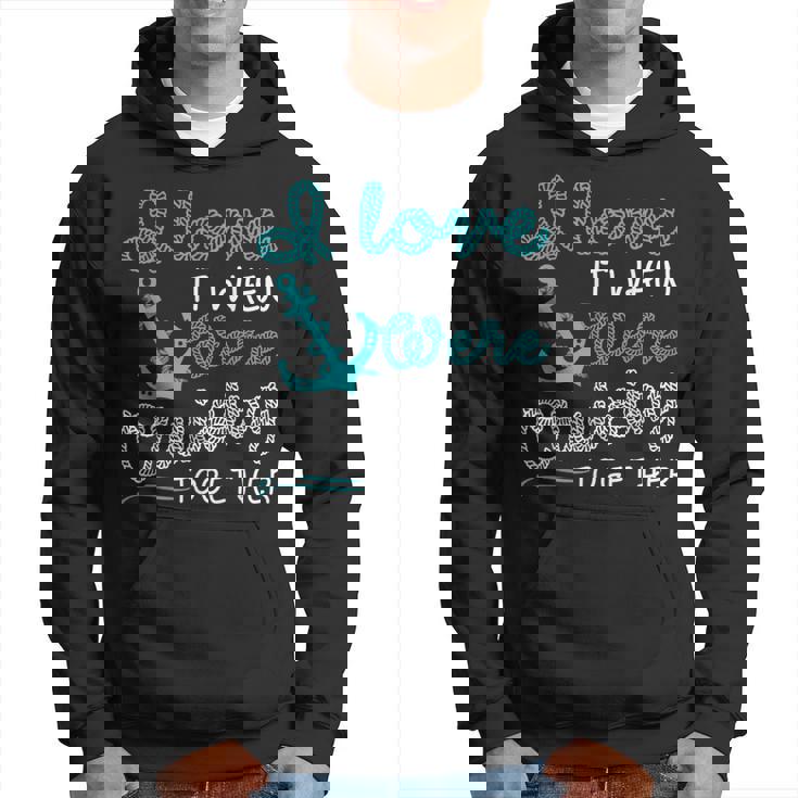 I Love It When Were Cruising Together Family Cruise Matching  IT Funny Gifts Hoodie