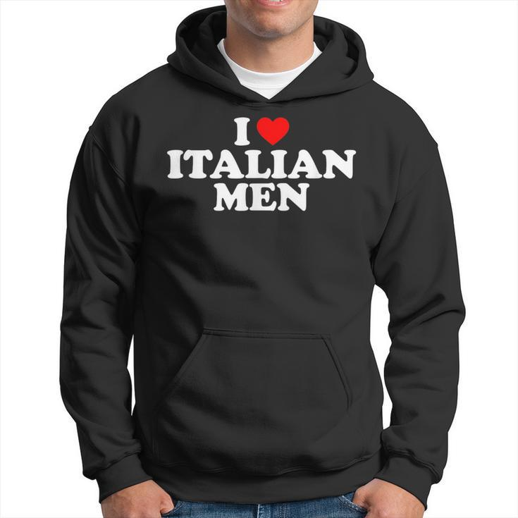 I Love Italian Men  Hoodie