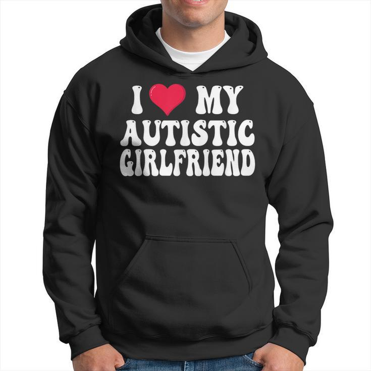 I Love My Autistic Girlfriend  Hoodie