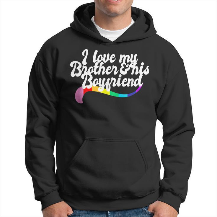 I Love My Brother & His Boyfriend Gay Sibling Pride Lgbtq  Hoodie