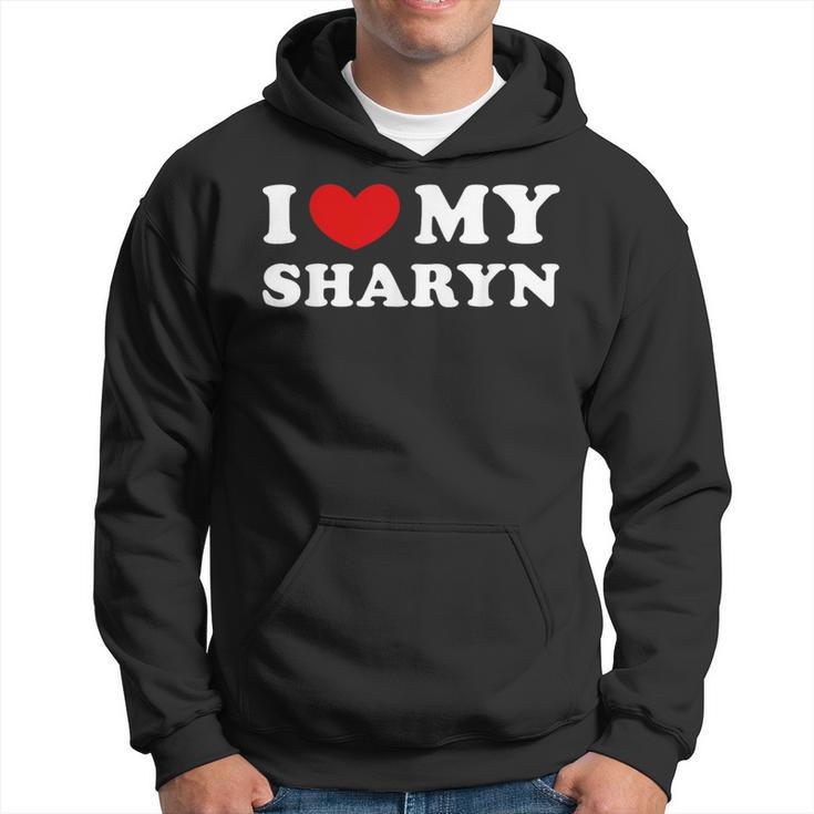 I Love My Sharyn I Heart My Sharyn  Hoodie