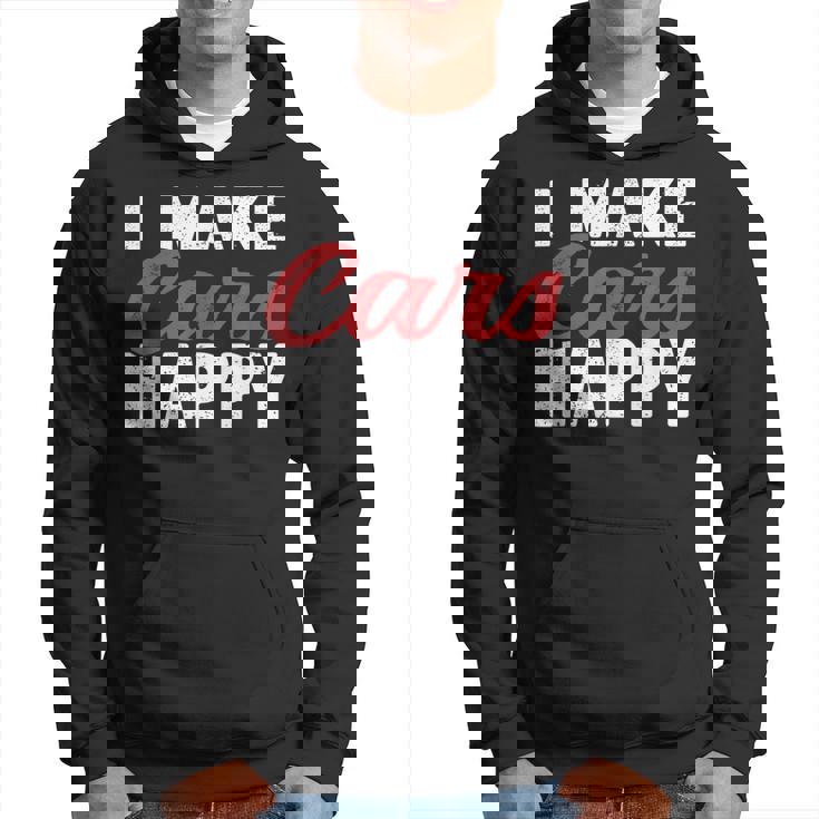 I Make Cars Happy Auto Detailer Car Detailing Cars Funny Gifts Hoodie