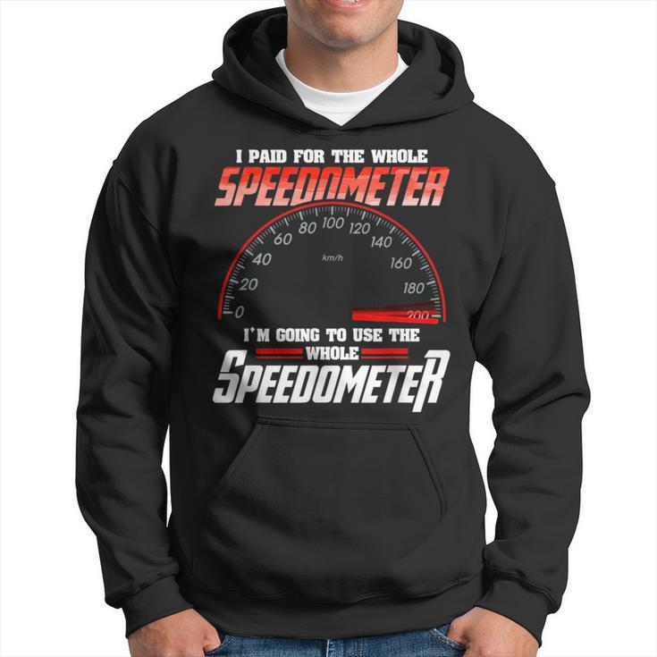 I Paid For The Whole Speedometer Im Going To Use Hoodie