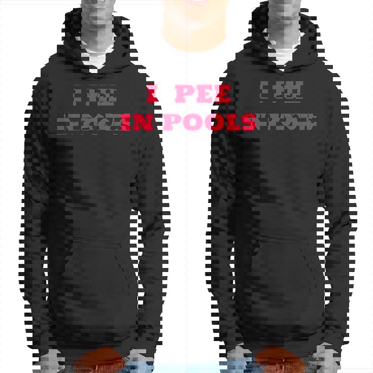 I Pee In Pools - Funny Dare Gag Joke - Vintage Retro Style Hoodie