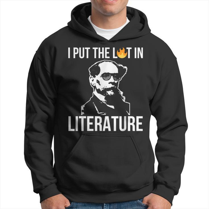 I Put The Lit In Literature Charles Dickens Writer Funny Writer Funny Gifts Hoodie