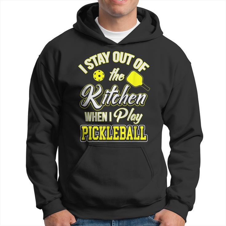 I Stay Out Of The Kitchen When I Play Pickleball  Hoodie
