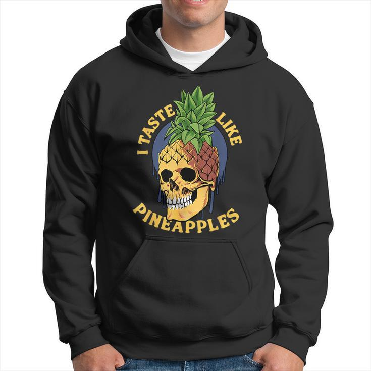 I Taste Like Pineapples Hoodie