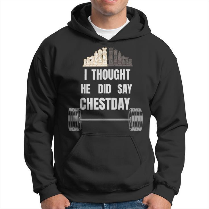 I Thought He Did Say Chestday Chest Day Bodybuilding Hoodie