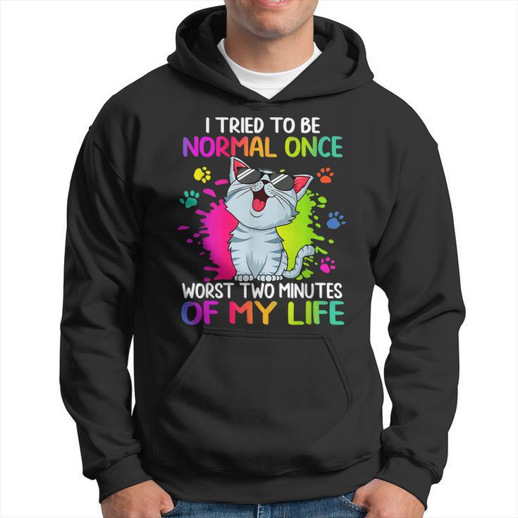 I Tried To Be Normal Once Worst Two Minutes Of My Life Cat  Hoodie