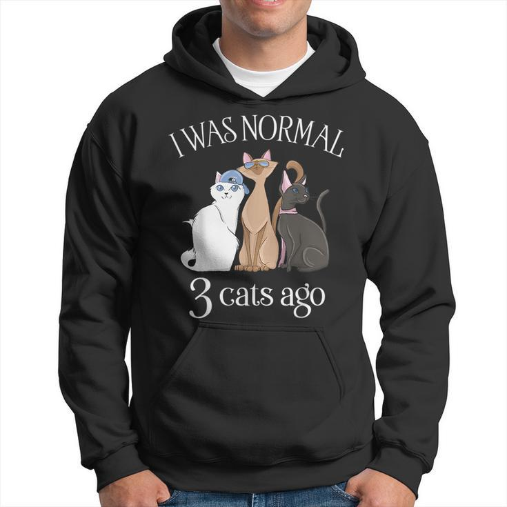 I Was Normal 3 Cats Ago T  Cat Mom Dad Crazy Cat Lady Gifts For Mom Funny Gifts Hoodie
