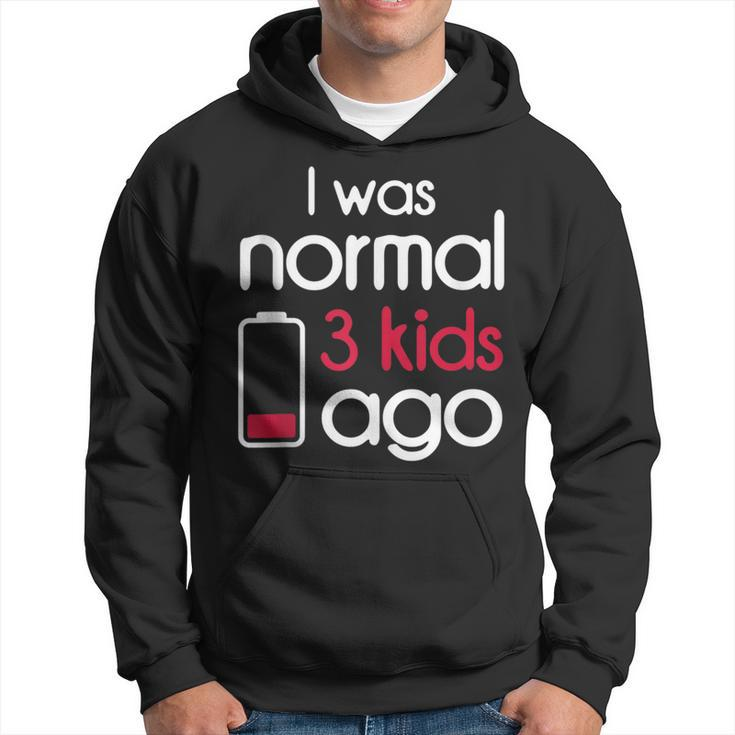 I Was Normal 3 Kids Ago Three Children Parents Fathers Day  Hoodie