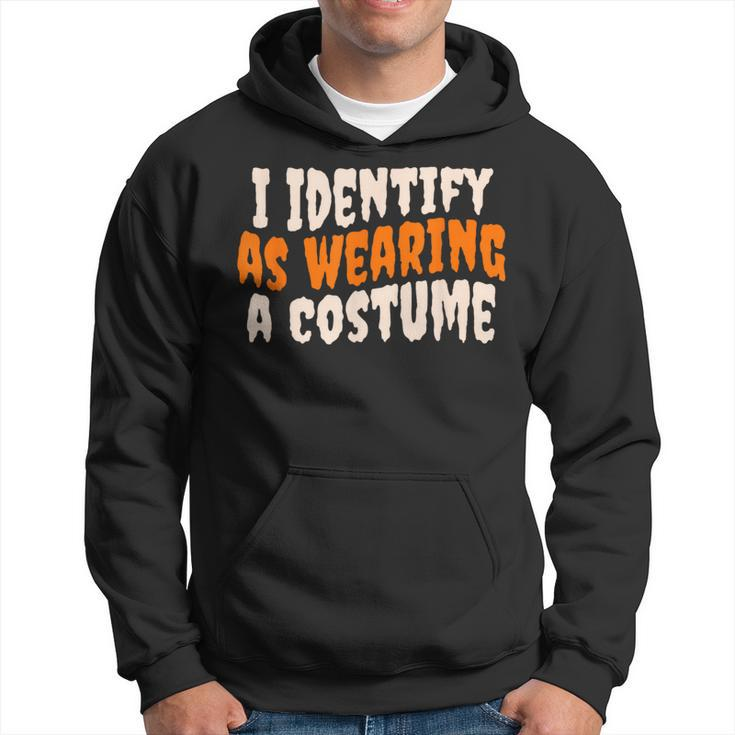 I Identify As Wearing A Costume Fancy Dress Halloween Hoodie
