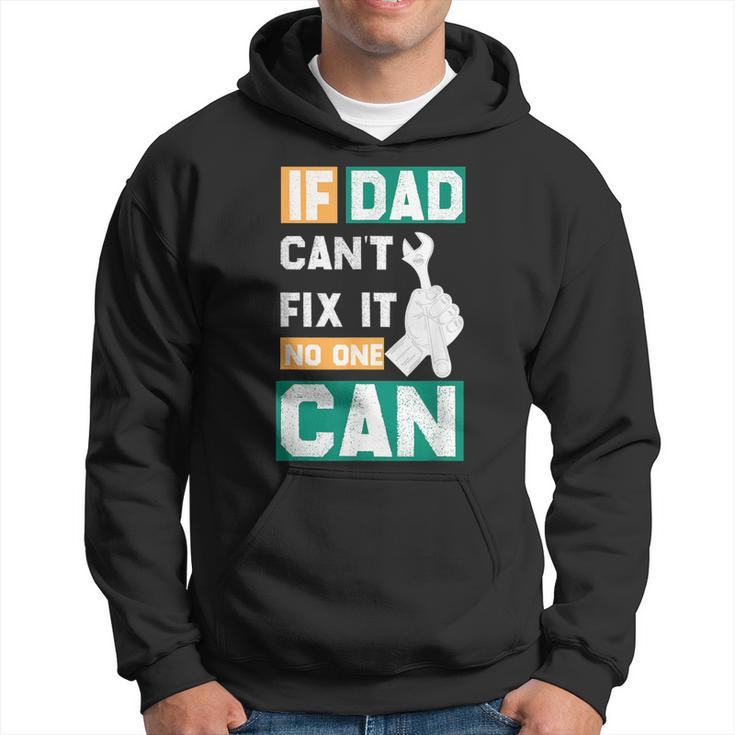 If Dad Cant Fix It No One Can Fathers Day Mechanic Dad  Hoodie