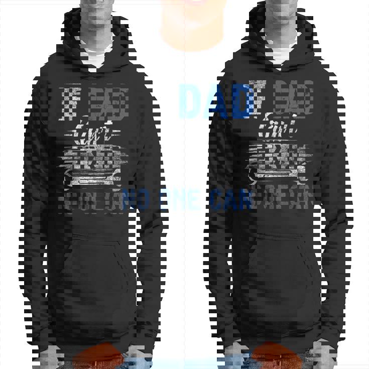 If Dad Cant Fix It No One Can Funny Fathers Day Dad Grandpa Hoodie