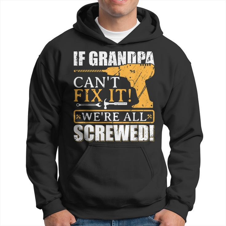 If Grandpa Cant Fix It  Great Fathers Day Gift  Hoodie