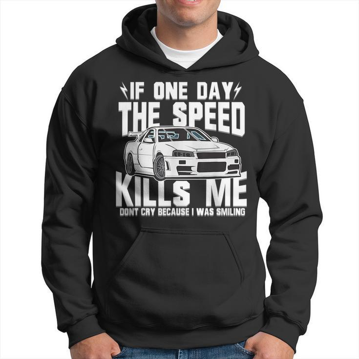 If One Day The Speed Kills Me Hoodie