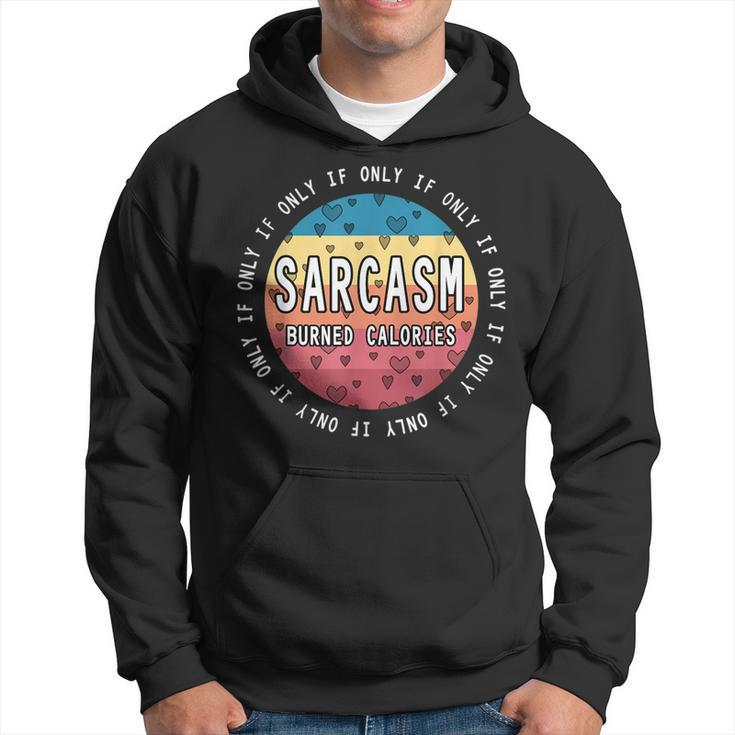 If Only Sarcasm Burned Calories - Funny Workout Quote Gym  Hoodie