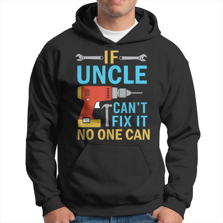 If Uncle Cant Fix It No One Can Funny Fathers Day Uncle  Gift For Mens Hoodie