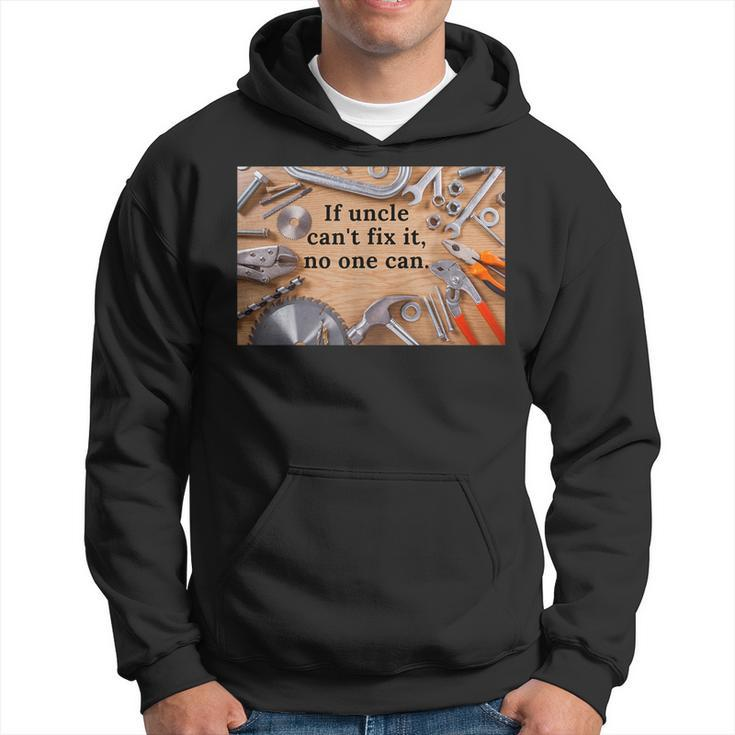 If Uncle CanT Fix It No One Can  Gift For Mens Hoodie