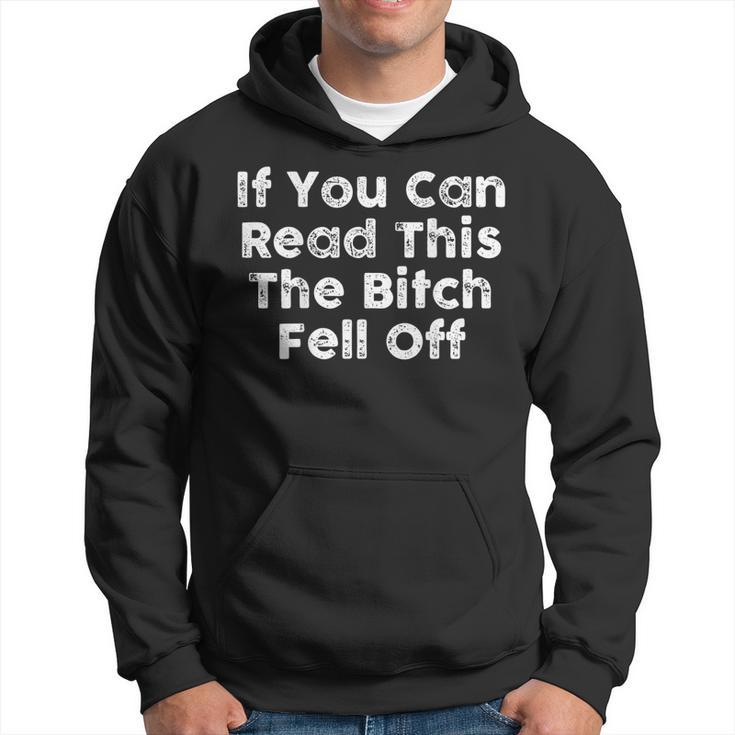 If You Can Read This The Bitch Fell Off Motorcycle Biker Hoodie