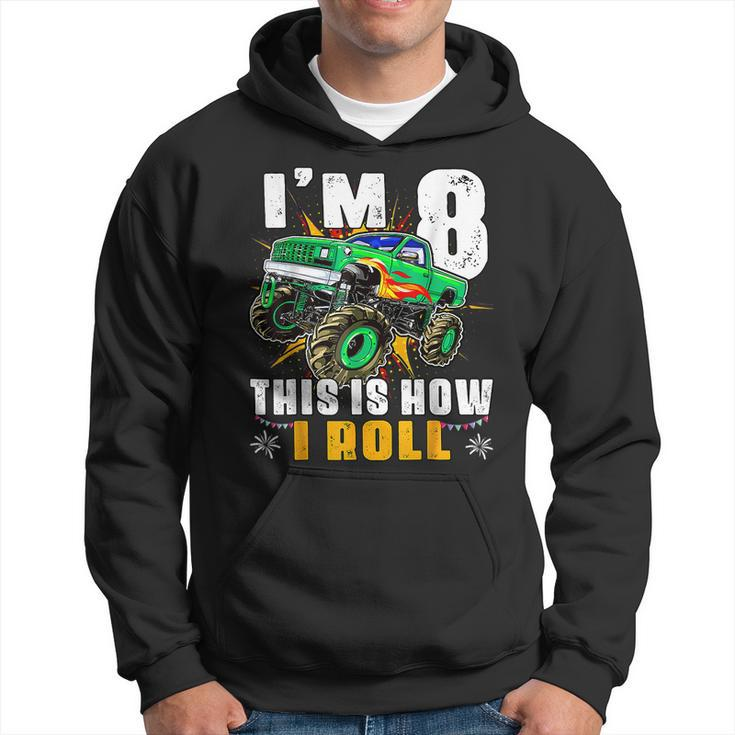 Im 8 This Is How I Roll Monster Truck 8Th Birthday Boys  Funny Birthday Gifts Hoodie