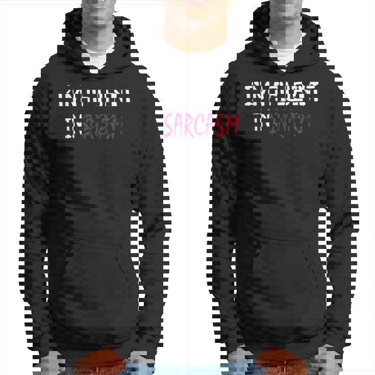 Im Fluent In Sarcasm Hoodie
