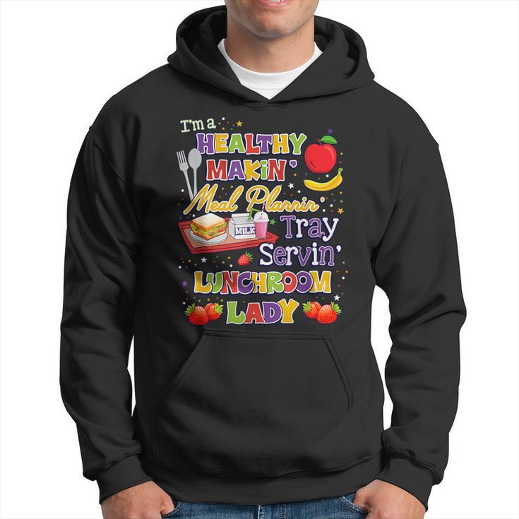 I'm A Healthy Makin Meal Planning Lunchroom Lunch Lady Hoodie