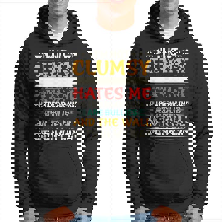 Im Not Clumsy Its Floor Hates Me Tables Chairs Are Bullies Hoodie