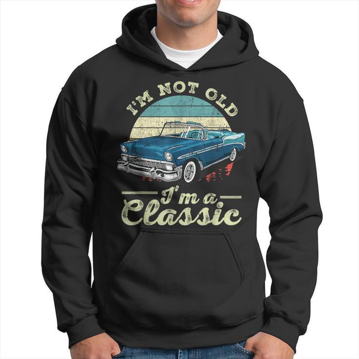 Im Not Old Im Classic Funny Retro Cool Car Vintage Hoodie